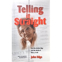 Telling It Straight. The Life Of John Edge And The Death Of Nancy Crick