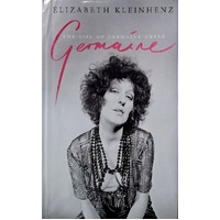 Germaine. The Life Of Germaine Greer
