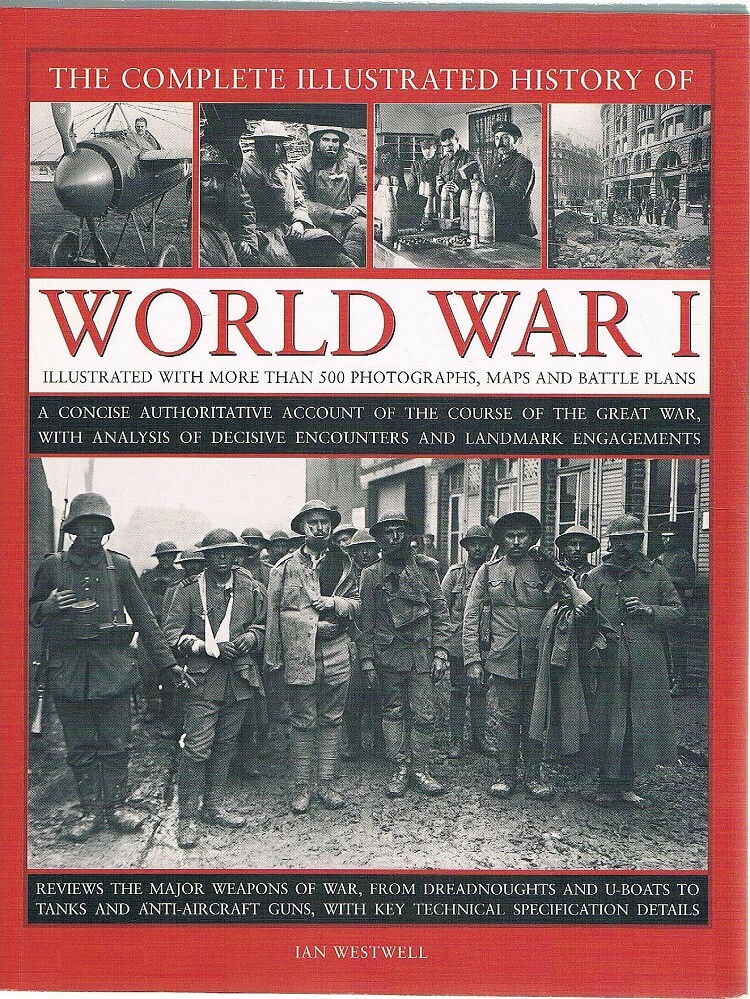 The Complete Illustrated History of World War I Westwell Ian | Marlowes ...