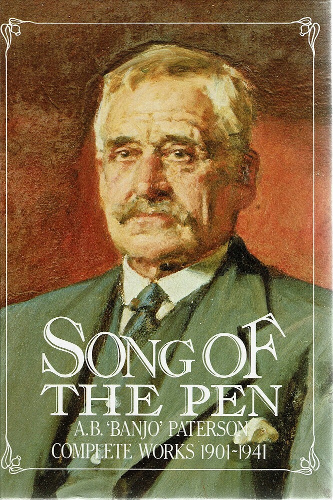 Song Of The Pen. A. B. Banjo Paterson. Complete Works 1901-1941 ...