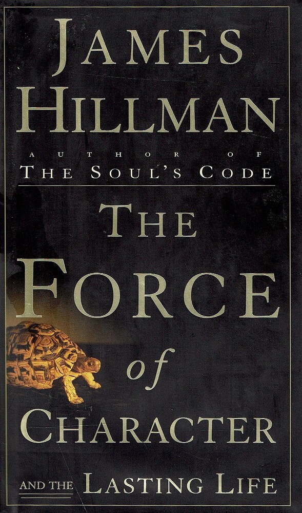 The Force Of Character And The Lasting Life Hillman James | Marlowes Books