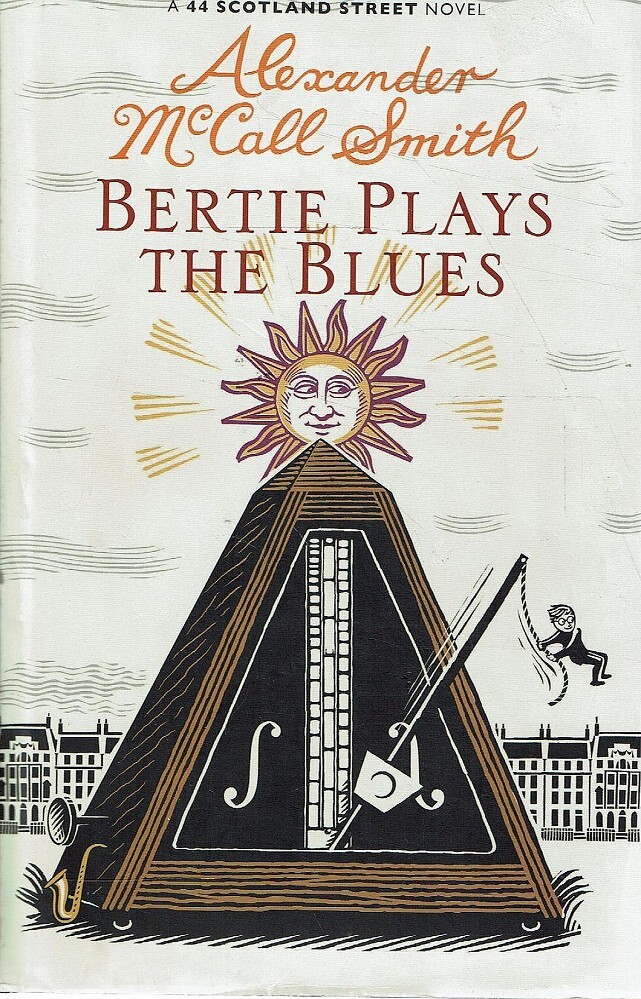 Bertie Plays The Blues. 44 Scotland Street Smith McCall Alexander