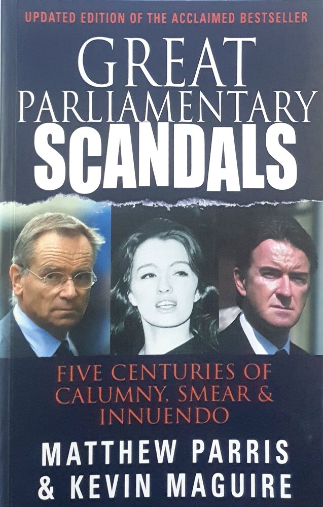 Great Parliamentary Scandals. Five Centuries Of Calumny, Smear And ...