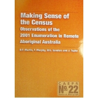 Making Sense of the Census. Observations of the 2001 Enumeration in Remote Aboriginal Australia