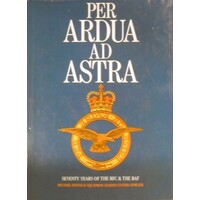 Per Ardua AD Astra. Seventy Years Of The RFC & The RAF