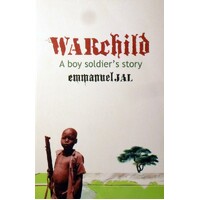Warchild. A Boy Soldier's Story