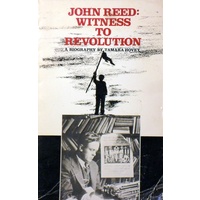 John Reed. Witness To Revolution