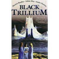 Black Trillium. The Supreme Fantasy  Epic Of Magic, Love And Treachery