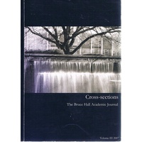 Cross Sections. The Bruce Hall Academic Journal. (Volume III 2007)