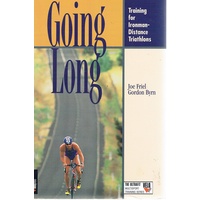 Going Long. Training For Ironman-Distance Triathlons