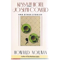 Kiss In The Hotel Joseph Conrad And Other Stories