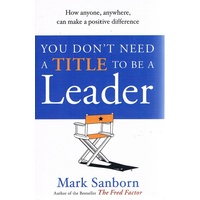 You Don't Need A Title To Be A Leader