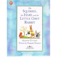 The Squirrel , The Hare And The Little Grey Rabbit