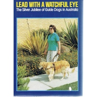 Lead With A Watchful Eye. The Silver Jubilee Of Guide Dogs In Australia.