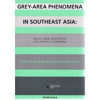 Grey-Area Phenomena In South East Asia.Piracy, Drug Trafficking And Political Terrorism