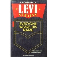 Everyone Wears His Name. A Biography of Levi Strauss