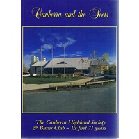 Canberra And The Scots. The Canberra Highland Society & Burns Club- Its First 71 Years