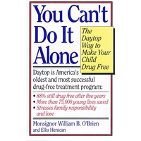 You Can't Do It Alone. The Daytop Way To Make Your Child Drug Free