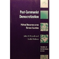 Post-Communist Democratization. Political Discourses Across Thirteen Countries