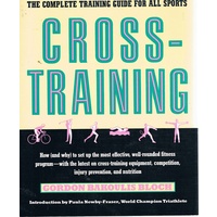 Cross Training. The Complete Training Guide For All Sports