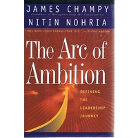 The Arc Of Ambition. Defining The Leadership Journey