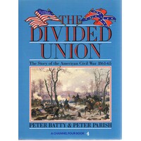 The Divided Union. The Story Of The American Civil War 1861-65.