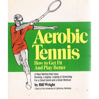 Aerobic Tennis. How To Get Fit And Play Better