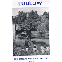 Ludlow. The Official Guide And History