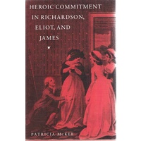 Heroic Commitment In Richardson, Eliot, And James