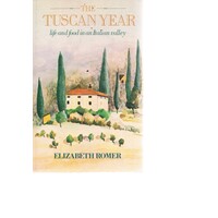 The Tuscan Year. Life And Food In An Italian Valley