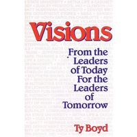 Visions. From The Leaders Of Today For The Leaders Of Tomorrow