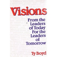 Visions. From The Leaders Of Today For The Leaders Of Tomorrow