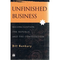 Unfinished Business. Reconciliation, The Republic And The Constitution