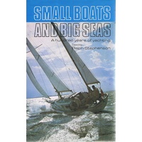 Small Boats And Big Seas. A Hundred Years Of Yachting