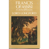 Francis Of Assisi. A Life For All Seasons