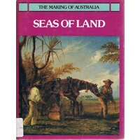 Seas Of Land. The Making Of Australia Series