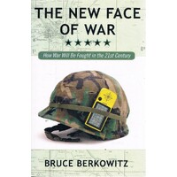 The New Face Of War. How War Will Be Fought In The 21st Century