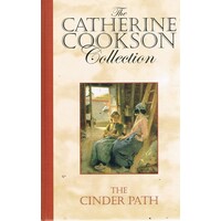 The Catherine Cookson Collection. The Cinder Path