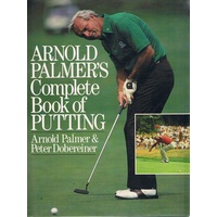 Arnold Palmer's Complete Book Of Putting