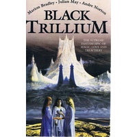 Black Trillium. The Supreme Fantasy  Epic Of Magic, Love And Treachery