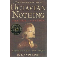 The Astonishing Life Of Octavian Nothing. Traitor To The Nation