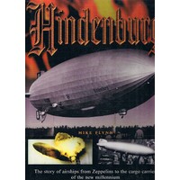 Hindenburg. The Story Of Airships From Zeppelins To The Cargo Carriers Of The New Millennium