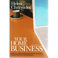 Your Home Business. Insights, Strategies And Start-up Advice For Aspiring Entrepreneurs