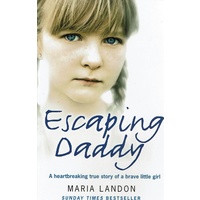 Escaping Daddy. A Heartbreaking True Story Of A Brave Little Girl