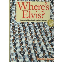 Wheres Elvis?. Documented Sightings Through the Ages