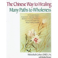 The Chinese Way To Healing. Many Paths To Wholeness