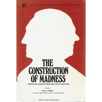 The Construction Of Madness. Emerging Conceptions And Interventions