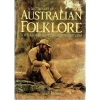 A Dictionary Of Australian Folklore. Lore,legends, Myths And Traditions