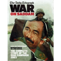 The Daily Telegraph War On Saddam. The Complete Story Of The Iraq Campaign 2003