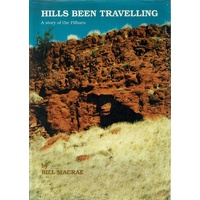 Hills Been Travelling. A Story Of The Pilbara